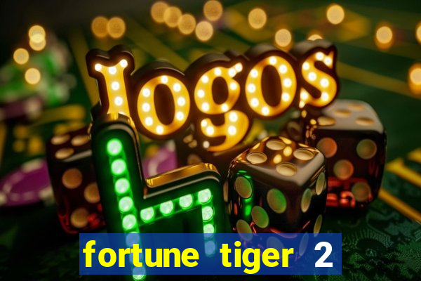 fortune tiger 2 demo free